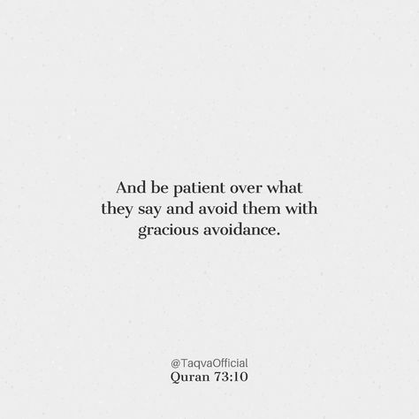 Gracious avoidance. . . . "And be patient over what they say and avoid them with gracious avoidance." #Quran 73:10 #islam #quranverses #quranquotes #quranicquotes #islamicquotes #islamicreminder #avoid #avoidnegativity #avoidnegativepeople #saynotonegativity #muslim #muslimreminder #muslimgoals #patience #patient #sabr #taqva Sabr Quotes Be Patient Islam, So Be Patient With Gracious Patience, Sabr Quotes Islam Life, Sabr Quotes Be Patient, Have Patience Quotes, Islam Education, Sabr Quotes, Islamic Beliefs, Saw Quotes