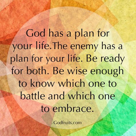 God has a plan for your life. The enemy has a plan for your life. Be ready for both. Be wise enough to know which one to battle and which one to embrace. Plan For Life, Gods Plan, Inspirational Thoughts, Spiritual Inspiration, Quotes About God, God Is Good, Good Advice, Trust God, Faith Quotes