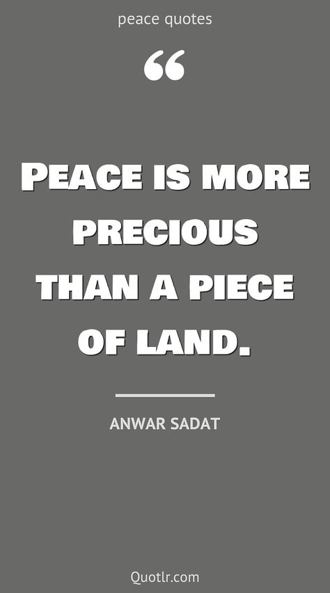 Quotes about peace to help you with inner peace, protect your peace and that will transform you to a better person together with of mind, with yourself, ful life, in the world, of mind happiness, of mind feelings, ful places like this quote by Anwar Sadat #quotes #peace #love #fulness #happiness #nature Master Peace Quotes, In Peace Quotes, World Peace Quotes, Anwar Sadat, Quotes About Peace, Rest In Peace Quotes, Peace Of Mind Quotes, Quotes Peace, Protect Your Peace