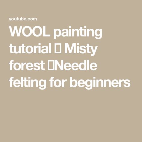 WOOL painting tutorial 🌫️ Misty forest 🌫️Needle felting for beginners Felting For Beginners, Wool Painting, Misty Forest, Forest Art, Painting Tutorial, Fall Vibes, Needle Felting, Fiber Art, Felt