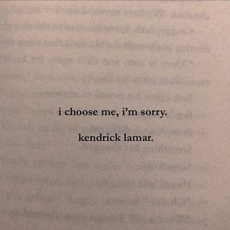 Kendrick Lamar I Choose Me, Kendrick Lamar Tattoo Words, Best Kendrick Lamar Lyrics, Kendrick Lamar Lyrics Tattoo, Kendrick Quotes Lyrics, I Choose Me Kendrick Lamar, Kendrick Lamar Lyrics Wallpaper, R&b Quotes, Kendrick Lamar Inspired Tattoos