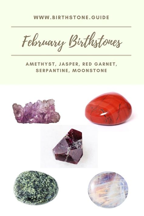 If you were the one to be born in February then you would have a choice of at least 5 birthstones to pick from: Amethyst being a month birthstone, February guardian angel birthstone - Jasper, February special apostle birth rock - Red Garnet. Serpentine is a February birthstone according to the ancient high priest list, and Moonstone is Feb crystal as per Hindu tradition. February Birth Stones, January Magick, February Magick, February Stone, Birth Gems, February Gemstone, Month Gemstones, Birth Stones, Birthstones By Month