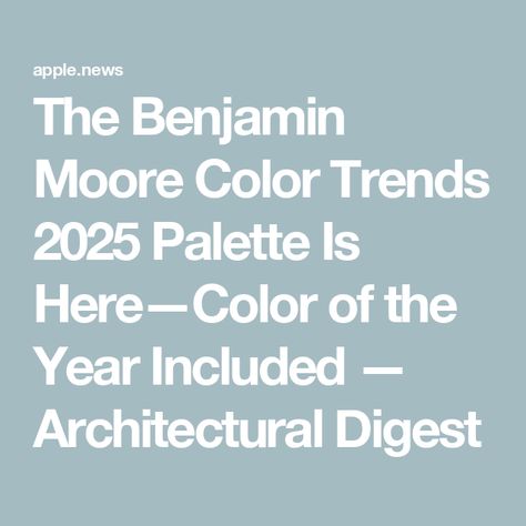 The Benjamin Moore Color Trends 2025 Palette Is Here—Color of the Year Included — Architectural Digest Benjamin Moore 2024 Color Of The Year, 2024 Paint Color Trends Benjamin Moore, 2024 Color Of The Year, 2024 Palette, Trending Bathroom Colors, Paint Colors 2024, Color Of The Year 2024, Color Trends 2024, Trending Paint Colors