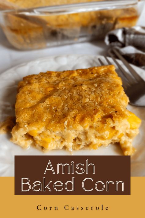 Amish Baked Corn Recipe Amish Corn Casserole, Amish Thanksgiving Recipes, Baked Corn Recipes, Amish Corn, Amish Country Casserole Recipe, Amish Dishes, Scalloped Corn Casserole, Baked Corn Casserole, Sweet Corn Pudding