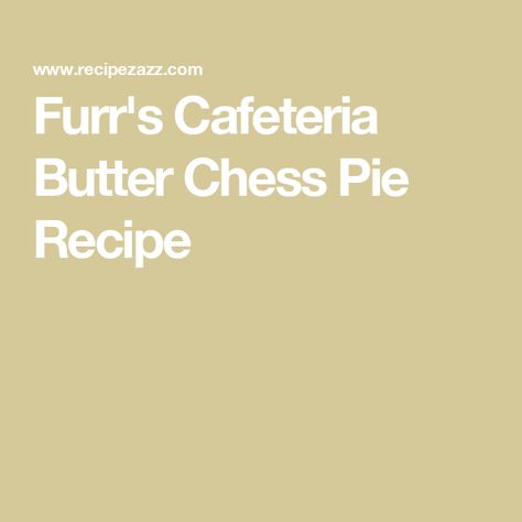 Furr's Cafeteria Butter Chess Pie Recipe Butter Chess Pie Recipe, Furrs Cafeteria, Vinegar Pie, Chess Pie Recipe, Pina Colada Cake, Chess Pie, Fried Pies, Ice Cream Pies, Butter Pie