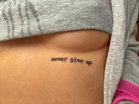 Tattoo Text Ideas For Women, Dont Stop Tattoo, Small Text Tattoos For Women, Just Do It Tattoo, Tattoo Text Ideas, Hot Back Tattoos For Women, Gangsta Tattoos For Women, Never Give Up Tattoo Ideas, Small Chest Aesthetic