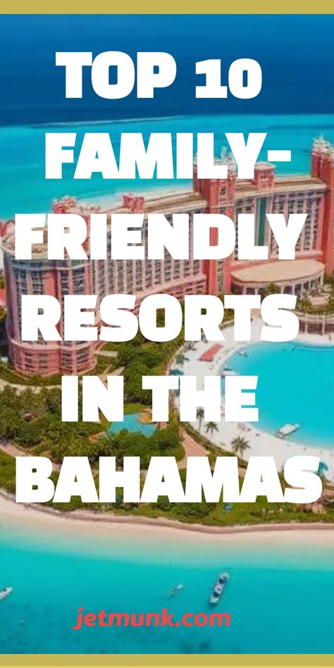 Top 10 Family-Friendly Resorts in the Bahamas Bahamas Family Vacation, Kid Friendly Resorts, Bahamas Resorts, Best Family Resorts, Activities For All Ages, Family Friendly Resorts, Best Family Vacations, Caribbean Beaches, Family Resorts