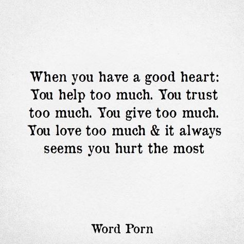 Big hearts hurt the most My Heart Is Too Big Quotes, Quotes About Heavy Hearts, People With The Biggest Hearts Quotes, Quotes About Big Hearts, Heavy Heart Quotes Feelings, Having A Huge Heart Quotes, Having A Big Heart Quotes, Big Hearts Quote, Huge Heart Quotes