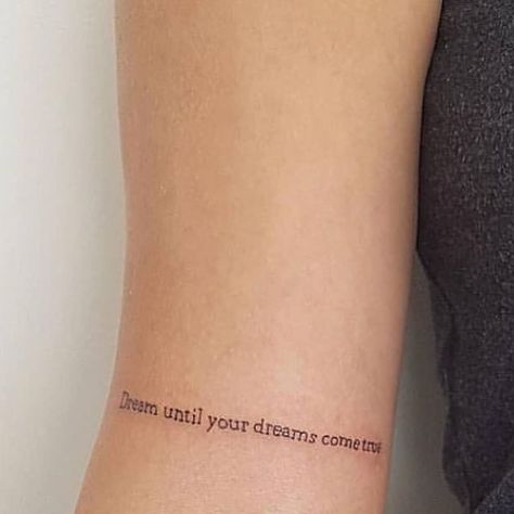 Dream Until Your Dreams Come True Tattoo, Tattoos About Dreams, Dream On Tattoo, Shy Tattoo, Tattoo Phrases, Dreamer Tattoo, Dreams Tattoo, Small Tattoos For Girls, Dream It Do It