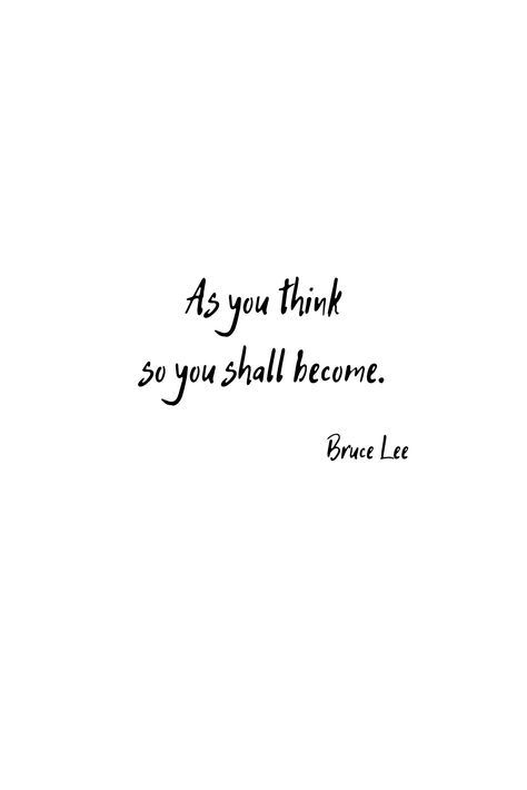 As you think, so you become.  Bruce Lee #quote #quotes #truth #lifequotes #life #change #selflove #selfcare #loveyou #beyou Quotes Bruce Lee, Bruce Lee Tattoo Ideas, Bruce Lee Quotes Motivation, Bruce Lee Tattoo, Bruce Lee Quotes Water, Bruce Lee Quote, Bruce Lee (quotes), Funny Kanye, Running Memes