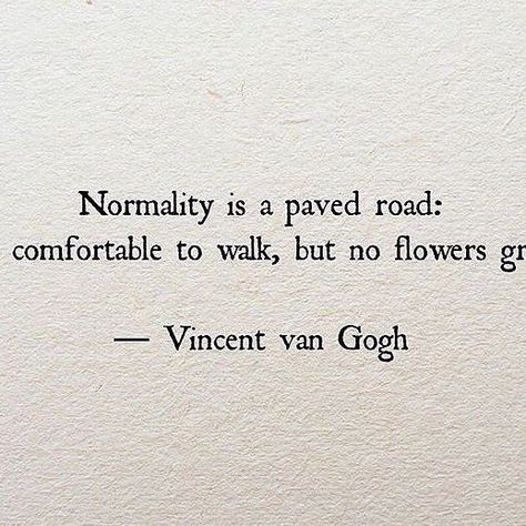 /// Normality Is A Paved Road, Road Quotes, Van Gogh Quotes, Planner Quotes, Rain Quotes, Printable Inspirational Quotes, Inspirational Words Of Wisdom, Deep Thinking, Growth Quotes