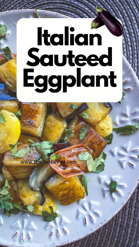 Italian Sauteed Eggplant: Quick And Easy Recipe - The Bella Vita Eggplant And Spinach Recipes, Eggplant Recipes Italian, Sauteed Eggplant Recipes, Italian Eggplant Recipes, Stovetop Recipes, Sauteed Eggplant, Eggplant Recipes Easy, Low Calorie Vegetables, Best Italian Food