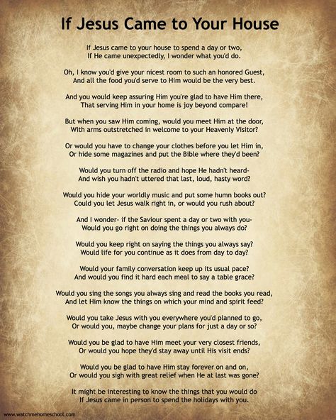 I memorized this poem as a young girl and still love it today. "If Jesus came to your house to spend some time with you."  I wish He would come. A Poem, Spiritual Inspiration, Christian Inspiration, Christian Life, Faith In God, Bible Scriptures, Trust God, Faith Quotes, The Words