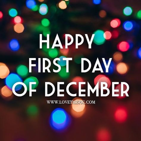 December Quotes Happy, Goodbye November Hello December, December 1st Quotes, Happy New Month December, Welcome December Quotes, Hello December Pictures, Happy First Day Of December, 1st Birthday Quotes, Goodbye November