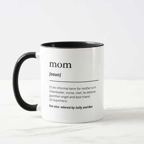 Create your own one-of-a-kind personalized mom coffee mug with your personal definition of your mom. Modern dictionary style custom mother definition, black typography and clean and simple design. A personalized gift idea for the best mom ever, that make a unique meaningful gift for birthdays, mothers day, Christmas, really any occasion. Make it sound official or give it a funny twist and enjoy the look on the face when your mom unwraps it. Definition Of Mom, Mother Definition, Christmas Presents For Moms, Mom Definition, Black Typography, Funny Definition, Mom Coffee Mug, Unique Gifts For Mom, Mom Funny