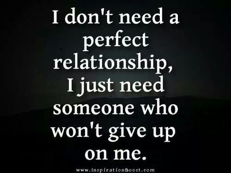 Someone who won't give up on me. Now Quotes, Perfect Relationship, Perfection Quotes, Visual Statements, What’s Going On, Inspiring Quotes About Life, Marriage Advice, Great Quotes, Just For Me