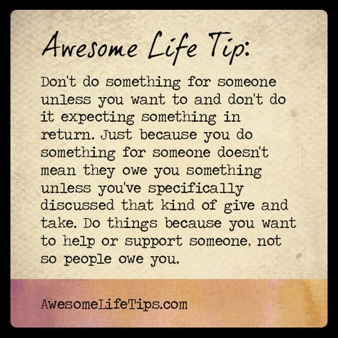 I have had this person in my life for a few years who always has thrown in my face what he has done or what he has given me . I've had enough of hearing that Giving Too Much Of Yourself, Life Tips, 100 Days, Let's Talk, Trust Yourself, Beautiful Quotes, This Moment, The Words, Inner Peace