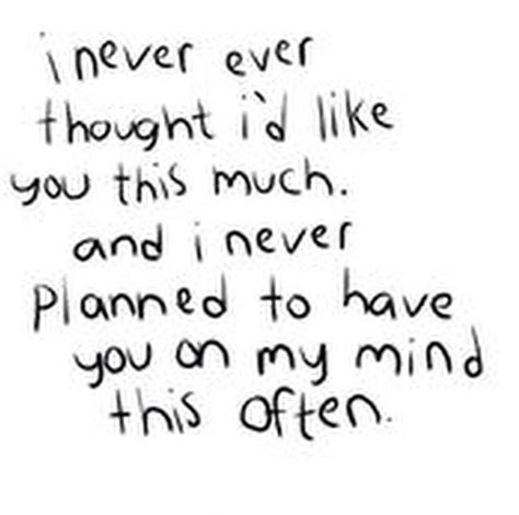 I never thought I'd like you this much and I never planned to have you on my mind this often. Tenk Positivt, I Like You Quotes, Like You Quotes, Secret Crush Quotes, Motiverende Quotes, Trendy Quotes, On My Mind, Crush Quotes, New Quotes