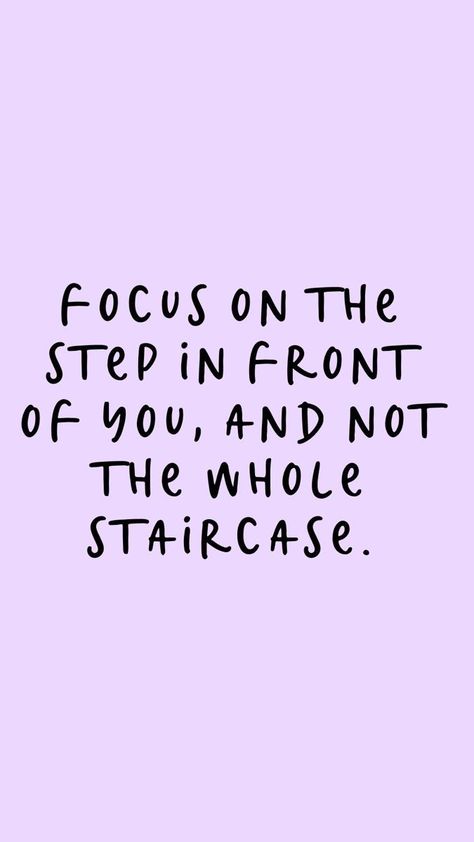 focus on the step in front of you, and not the whole staircase Happy Words, Reality Check, Daily Inspiration Quotes, Uplifting Quotes, Self Love Quotes, Quote Aesthetic, Inspirational Quotes Motivation, Cute Quotes, The Words