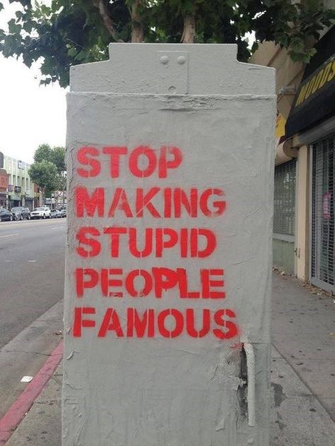 This Graffiti Speaks the Truth About Terrible Celebrities Life Pictures, A Sign, Banksy, Great Quotes, Wise Words, Banks, Me Quotes, Words Of Wisdom, Gate