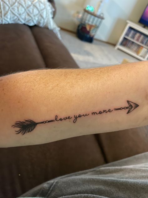 Arrow Tattoos For Women With Words, Love You Bunches Tattoo, Love You Most Tattoo, Love Arrow Tattoo, Couples Arrow Tattoos, Love You More Tattoo Forearm, Arrow With Words Tattoo, I Love You Arrow Tattoo, Love You More Tattoo