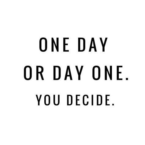 Day One Or One Day Quote, One Day Or Day One Quote, Day One Or One Day, One Day Quotes, One Day Or Day One, Wisdom Thoughts, Workout Goals, Vision Board Photos, Dream Vision Board