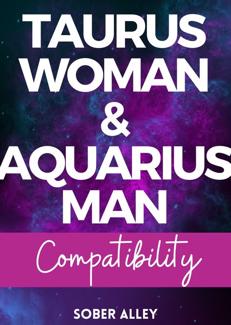 Are Taurus Woman And Aquarius Man Compatible? Gemini Men Relationships, Taurus Relationships, Taurus Compatibility, Aquarius Man, Zodiac Personality Traits, Taurus And Aquarius, Relationship Compatibility, Taurus Women, Taurus Woman