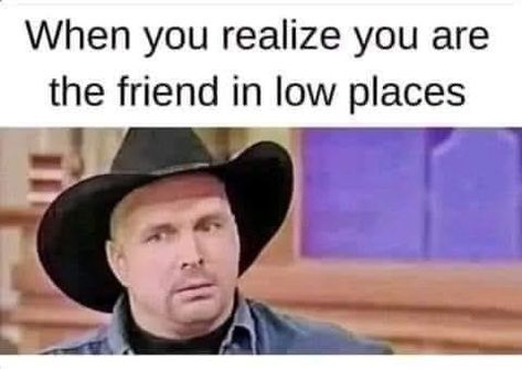 Friends in low places #garthbrooks #meme #memequeen Friends In Low Places, Work Memes, Twisted Humor, Work Humor, Bones Funny, Memes Quotes, Funny Photos, Funny Images, Really Funny