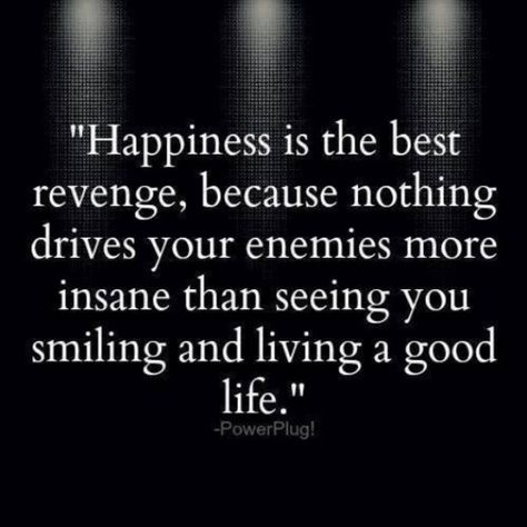 "Happiness is the best revenge, because nothing drives your enemies more insane that seeing you smiling and living a good life." Revenge Quotes, Rock Quotes, Best Revenge, Happy Quotes Smile, Happy Happy Happy, A Course In Miracles, The Best Revenge, Trendy Quotes, Fan Fiction