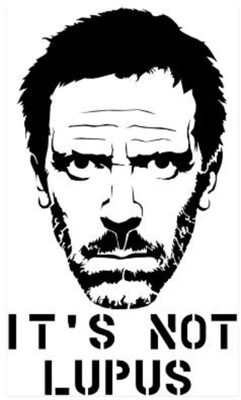 It's not lupus Dr. House Fox Hugh Laurie, House Md, Dr House, Invisible Illness, Chronic Fatigue, Autoimmune Disease, Migraine, Cricut Explore, Chronic Illness