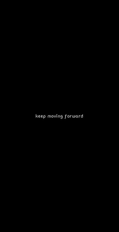 Keep Moving Forward Wallpaper, Moving Aesthetic, Moving Wallpaper, Wallpaper In Black, Keep Moving Forward, Black Aesthetic Wallpaper, Keep Moving, Black Wallpaper, Black Aesthetic