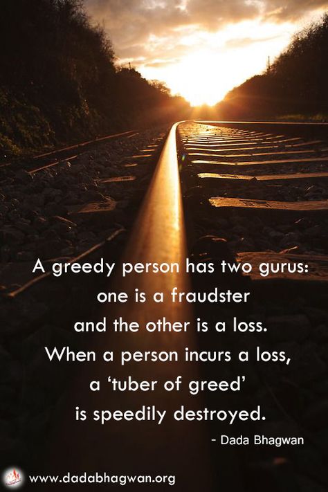 A greedy person has two gurus: one is a fraudster and the other is a loss. When a person incurs a loss, a ‘tuber of greed’ is speedily destroyed. #greedy #greed #businessethics #ethics #greedyformoney #dadabhagwan Greed Quotes, Business Ethics, Spiritual Quotes, Self Help, Me Quotes, The Future, Spirituality, Money, Health