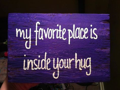 Hand crafted/painted wooden sign. "my favorite place is inside your hug". Approximately 5x8". I Love My Hubby, Painted Wooden Signs, Fav Place, Wooden Sign, Sign I, Painting Crafts, Great Quotes, Beautiful Words, Interesting Art