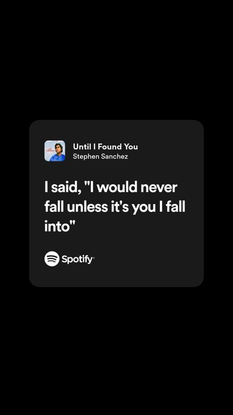 I would never fall ulesd it's you I fall into. Found You, I Found You, Spotify Song, I Fall, Song Lyrics, You And I, Meant To Be, Wallpapers, Songs