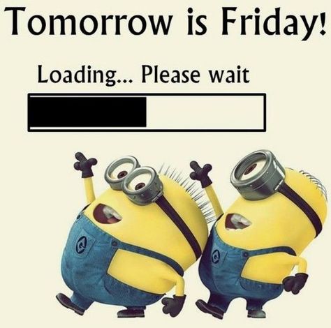 Tomorrow Is Friday! Loading Please Wait minion minions thursday thursday quotes tomorrows friday happy thursday friday eve minion quotes funny minion quotes minion quotes and sayings friday eve quotes tomorrows friday quotes Tomorrow Is Friday, Thursday Humor, Minions Humor, Happy Thursday Quotes, Funny Minion Memes, Friday Eve, Thursday Quotes, Minion Jokes, Thrifty Thursday