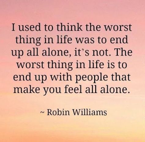 f “Erik” Wagner - Google+ Lonely Marriage, How To Be Single, Robin Williams, Trendy Quotes, Marriage Quotes, Chat Room, A Quote, Thoughts Quotes, Meaningful Quotes