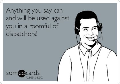 Search results for 'dispatcher' Ecards from Free and Funny cards and hilarious Posts | someecards.com Dispatch Appreciation Week Ideas, Dispatch Appreciation, Dispatch Quotes, Dispatcher Humor, Dispatch Humor, Funny Dispatcher Quotes, Dispatcher Memes, Dispatcher Quotes, Funny Dispatcher Memes