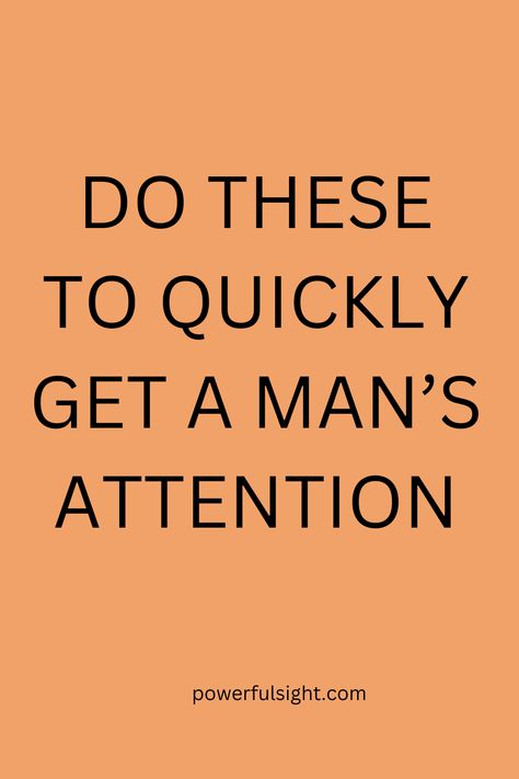 How To Get A Man's Attention Getting His Attention, Ignore Him To Get His Attention, How To Get Attention, How To Get His Attention Tips, How To Ignore Him To Get His Attention, How To Get A Man To Want You, How To Get His Attention, Lydia Bennet, Get His Attention