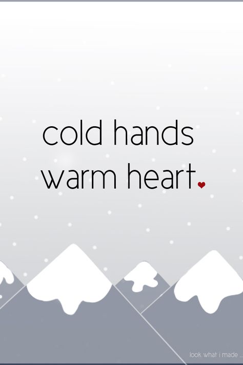 cold hands warm heart Cold Hands Warm Heart, Winter Decorating, Cold Night, Cold Hands, Winter Decor, Hand Warmers, Home Decor Decals, Quotes, Quick Saves