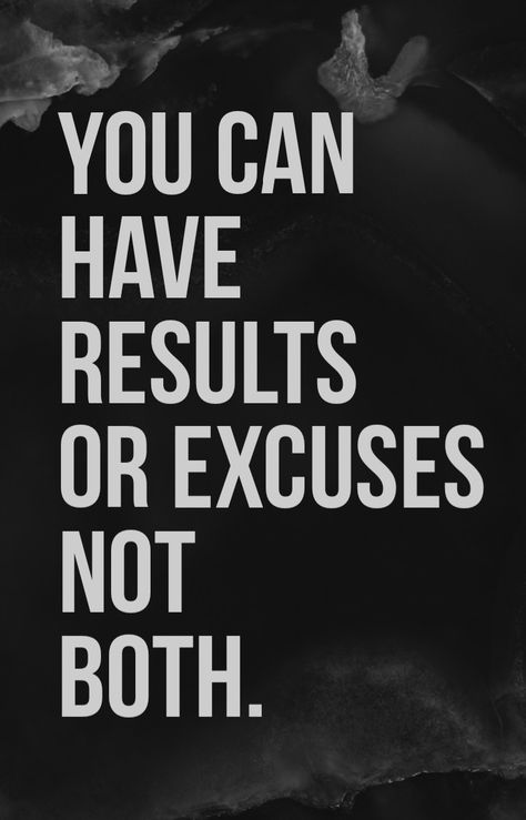 You can have results or excuses not both. fitness quotes, fitness quotes motivational design . Excuses Or Results Quote, You Can Have Results Or Excuses Not Both, Mens Motivational Quotes, Inspirational Quotes For Men Motivation, Manly Motivation, Quotes About Excuses, Motivation Quotes Men, Fit In Quotes, Male Fitness Motivation