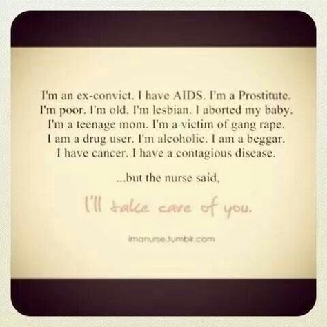 But the nurse said, I'll take care of you Teenage Mom, Nursing Fun, Hello Nurse, Nurse Inspiration, Nurse Rock, Becoming A Nurse, Nurse Love, Future Nurse, Nurse Quotes