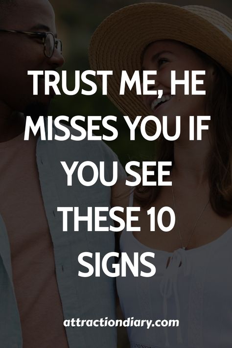 Couple smiling at each other with the text "Trust me, he misses you if you see these 10 signs". Listen To Peoples Actions, One Day Someone Will Love Me, If You Treat Me Like An Option, Treat Yourself Like Someone You Love, Why Don’t You Love Me, Peoples Actions, Body Language Signs, Say You Love Me, Actions Speak Louder Than Words