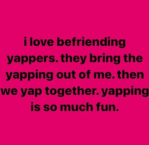 All my friends are professional yappers Things I Like, Friend Quotes Funny, Instagram With Friends, Love My Friends, I Love My Friends, 3 Friends, Im Going Crazy, July 3, Fb Memes