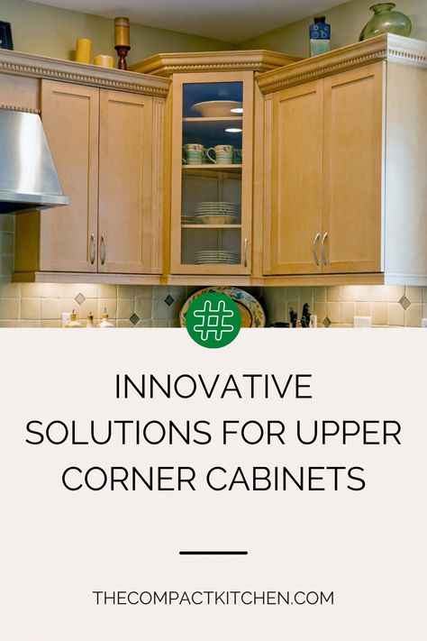 Revolutionizing Storage: Innovative Solutions for Upper Corner Cabinets - The Compact Kitchen Kitchen Upper Cabinets Ideas, Upper Corner Cabinet, Kitchen Corner Cabinet Ideas, Corner Cabinet Solutions, Corner Cabinets, Corner Storage Cabinet, Upper Kitchen Cabinets, Corner Kitchen Cabinet, Corner Kitchen