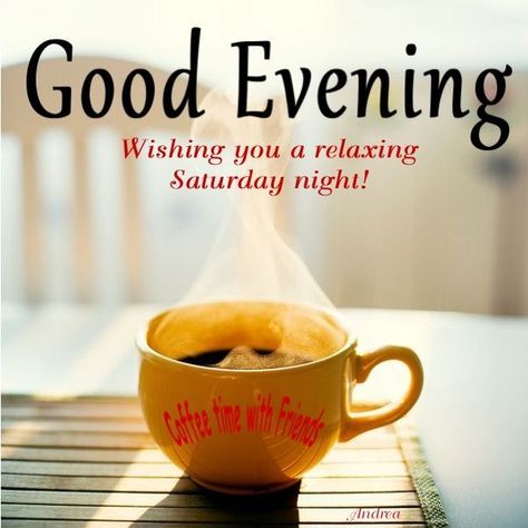 Good Evening-Wishing you a relaxing Saturday night! Matthew 4:4, Sweet Quotes For Girlfriend, Good Evening Messages, Saturday Images, Good Evening Wishes, Evening Pictures, Evening Quotes, Good Evening Greetings, Good Saturday