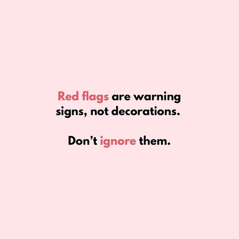 Red flags are not just colorful quirks or harmless flaws to overlook; they are warning signs that something isn’t right. These signals aren’t decorations to be dressed up or ignored—they’re the universe telling you to pay attention. Don’t try to paint over what needs to be addressed. Trust your gut and act accordingly before it’s too late. #redflags #datingadvice Trust Your Gut, The Warning, Red Flags, Red Flag, Warning Signs, Dating Advice, Thoughts Quotes, Too Late, Pay Attention