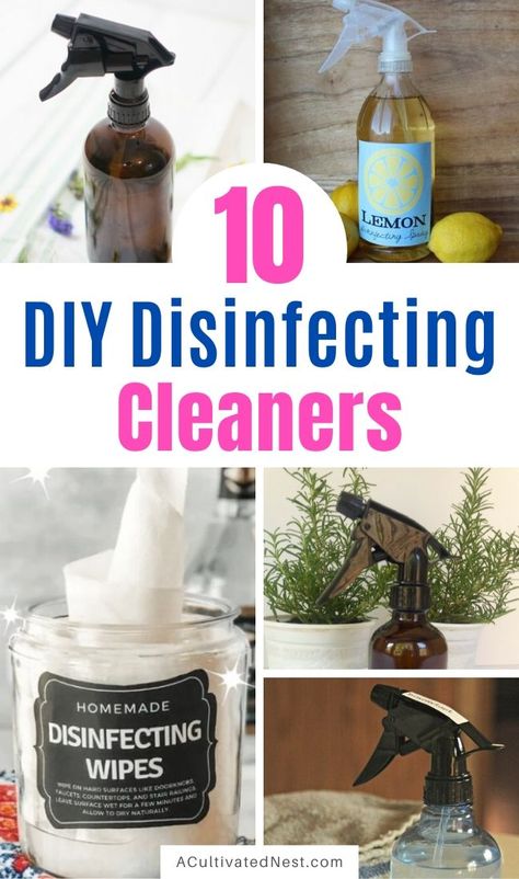 The 10 Best DIY Disinfecting Cleaners- You can sanitize your home the DIY way with these 10 DIY disinfecting cleaners! They work great for killing germs and are a wonderful way to save money too! | #diyCleaner #disinfectingCleaner #homemadeCleaner #cleaning #ACultivatedNest Homemade Disinfecting Wipes, Homemade Wipes, Diy Cleaning Spray, Cleaning With Hydrogen Peroxide, Lemon Diy, Homemade Detergent, Homemade Cleaners Recipes, Homemade Cleaner, Homemade Cleaning Recipes