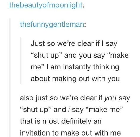 When I say "shut up" and you say "make me" I think about murder :) Best Of Tumblr, A Boyfriend, Funny Tumblr Posts, The Perfect Guy, My Chemical, What’s Going On, Text Posts, Shut Up, Tumblr Funny