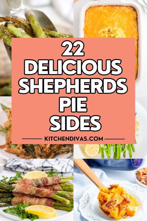 Collage of various dishes with graphic overlay in the center. What To Serve With Shepards Pie, Side Dishes For Shepherd's Pie, Shepherds Pie Side Dishes, Shepards Pie Sides Dishes, Sides For Shepherd's Pie, Sheppards Pie Recipe, Sheppard Pie, Shepards Pie Recipe, Shepard S Pie