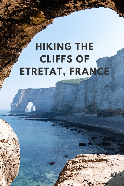 The Locals Guide to Hike the Cliffs of Etretat, France Falaise Etretat, Etretat France, France Normandy, Day Trip From Paris, France Trip, France Travel Guide, Travel France, Normandy France, Visit France